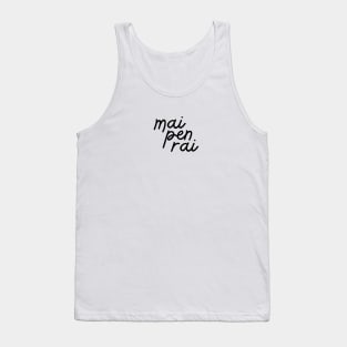 mai pen rai - black Tank Top